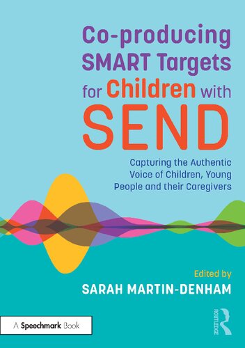 Coproducing Smart Targets For Children With Send Capturing The Authentic Voice Of Children Young People And Their Caregivers Sarah Martindenham
