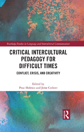Critical Intercultural Pedagogy For Difficult Times Conflict Crisis And Creativity Prue Holmes