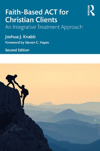 Faithbased Act For Christian Clients An Integrative Treatment Approach 2nd Edition Joshua J Knabb