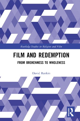 Film And Redemption From Brokenness To Wholeness David Rankin