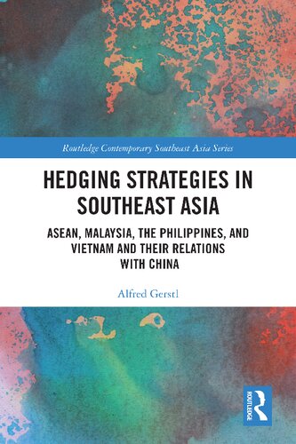 Hedging Strategies In Southeast Asia Asean Malaysia The Philippines And Vietnam And Their Relations With China Alfred Gerstl