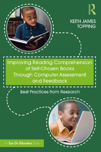 Improving Reading Comprehension Of Selfchosen Books Through Computer Assessment And Feedback Best Practices From Research Keith James Topping