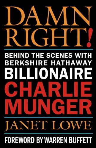 Damn Right Behind The Scenes With Berkshire Hathaway Billionaire Charlie Munger 1st Edition Janet Lowe