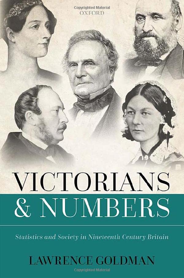Victorians And Numbers Statistics And Society In Nineteenth Century Britain Lawrence Goldman