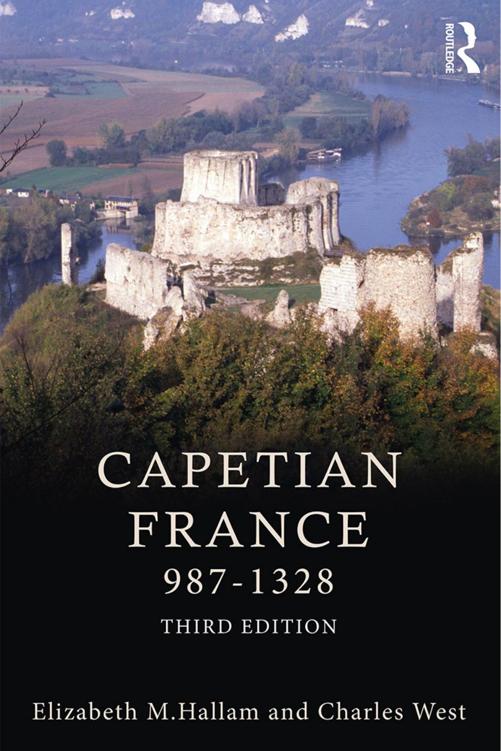 Capetian France 9871328 3rd Ed 2010 3rd Ed 2010 Elizabeth M Hallam Charles West