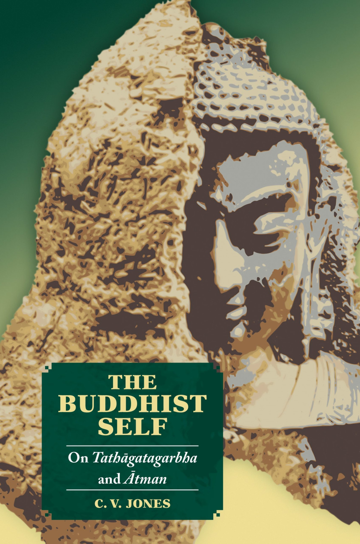 The Buddhist Self On Tathgatagarbha And Tman 1st C V Jones