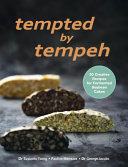 Tempted By Tempeh 30 Creative Recipes For Fermented Soybean Cakes Susianto Tseng