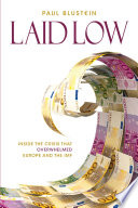 Laid Low Inside The Crisis That Overwhelmed Europe And The Imf Paul Blustein