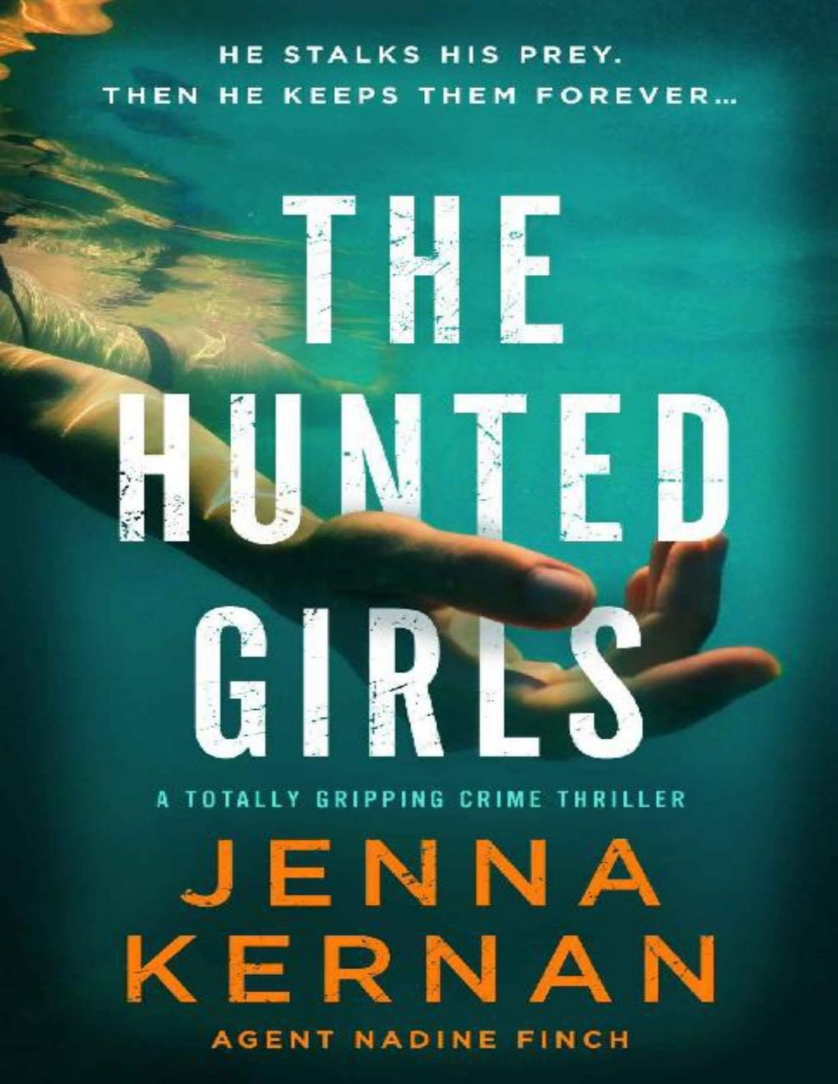 The Hunted Girls A Totally Gripping Crime Thriller Agent Nadine Finch Jenna Kernan
