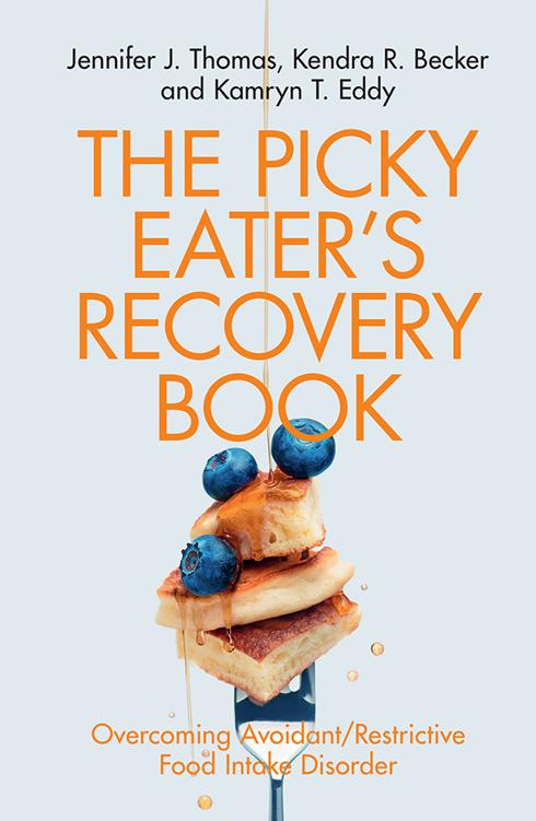 The Picky Eaters Recovery Book Overcoming Avoidantrestrictive Food Intake Disorder 1st Edition Jennifer J Thomas