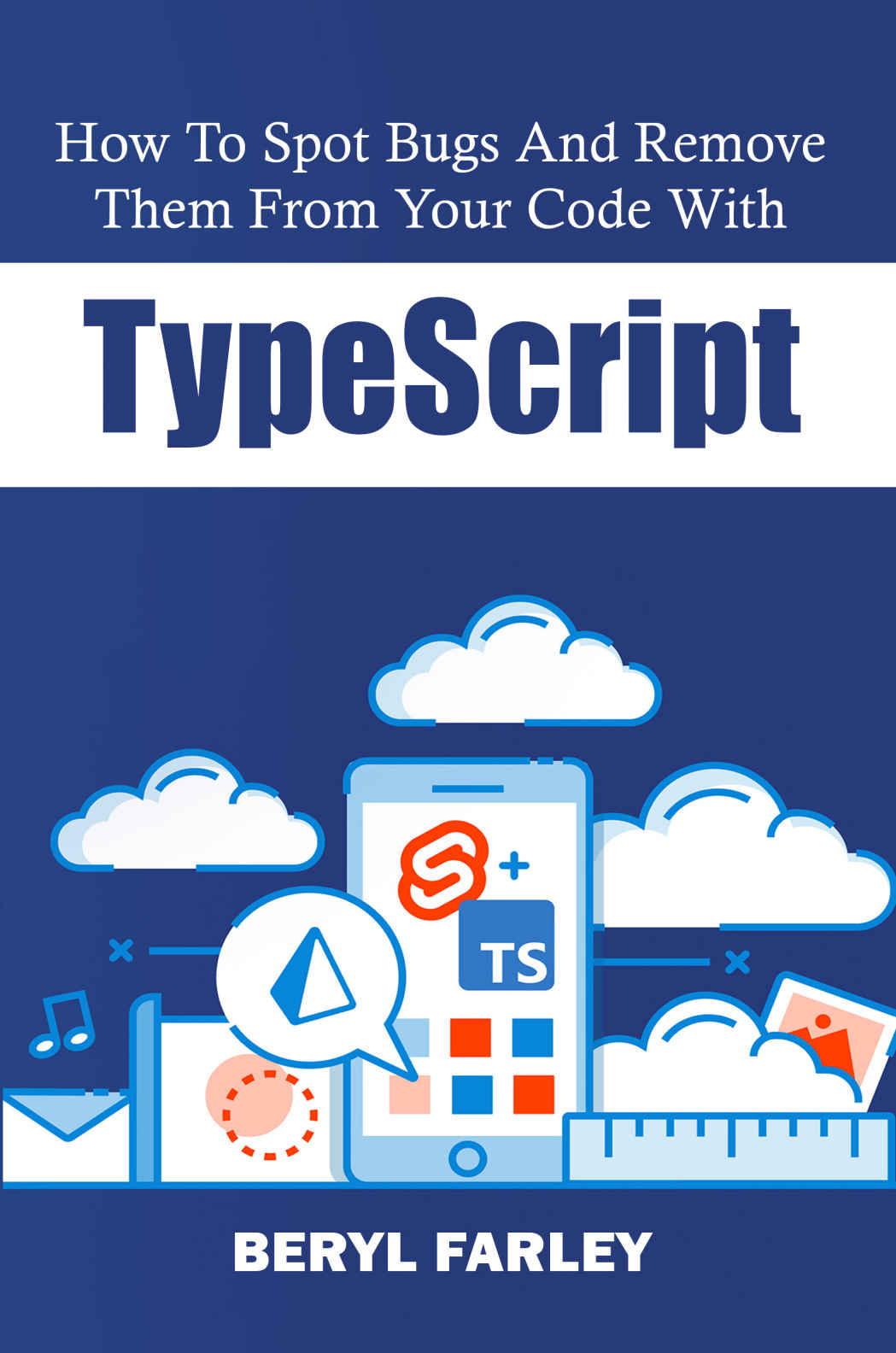 How To Spot Bugs And Remove Them From Your Code With Typescript Beryl Farley