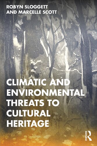 Climatic And Environmental Threats To Cultural Heritage Sloggett Robyn