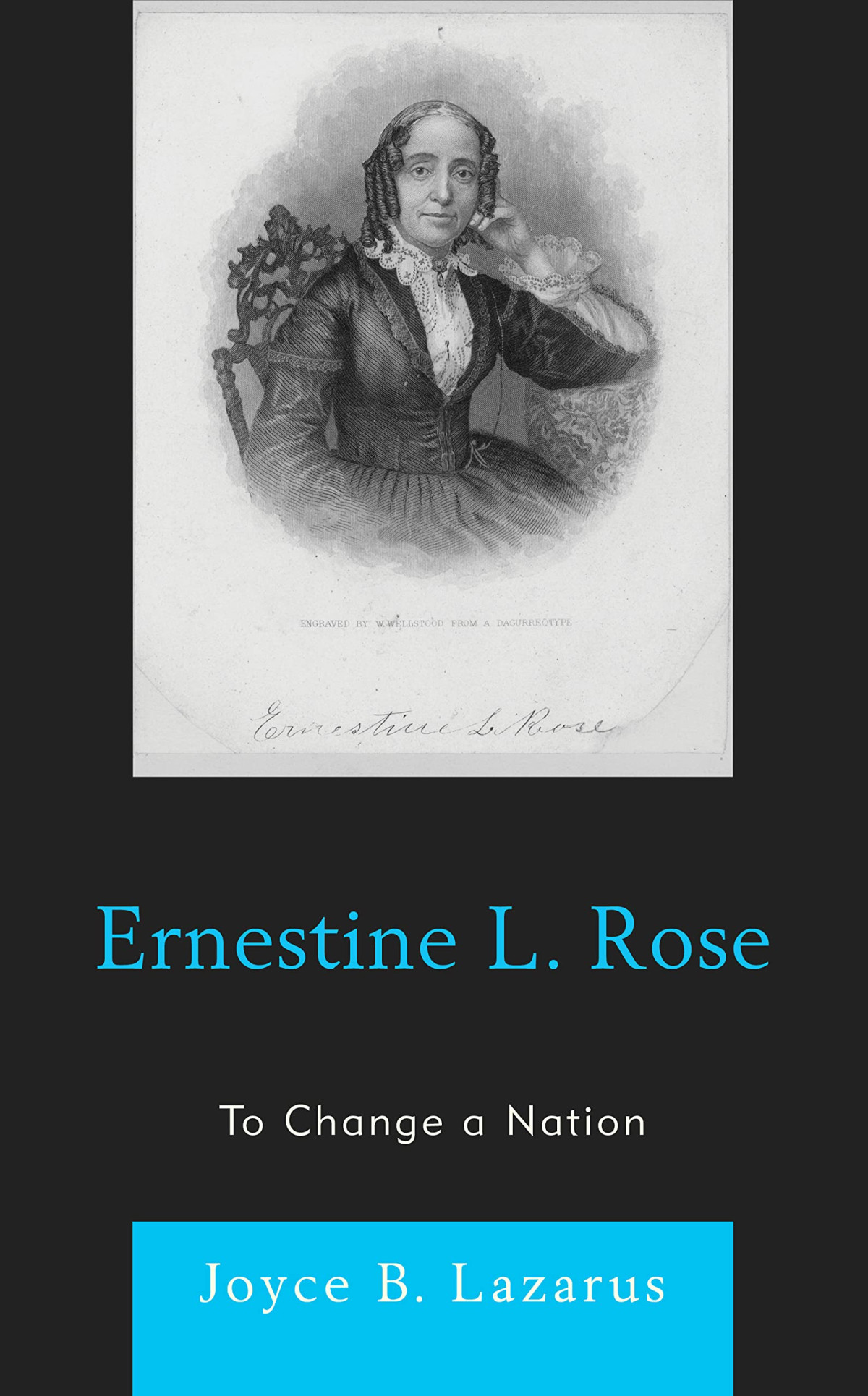 Ernestine L Rose To Change A Nation Joyce B Lazarus
