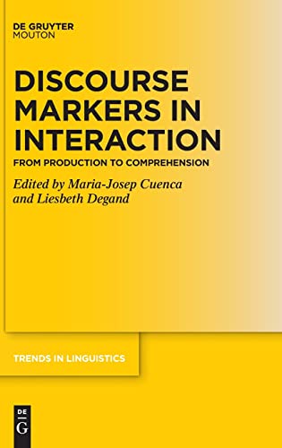 Discourse Markers In Interaction From Production To Comprehension Cuenca