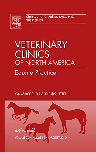 Advances In Laminitis Part Ii An Issue Of Veterinary Clinics Equine Practice Volume 262 The Clinics Veterinary Medicine Volume 262 1st Edition Christopher C Pollitt Bvsc Phd