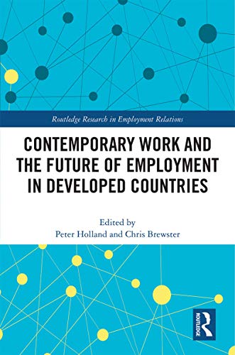 Contemporary Work And The Future Of Employment In Developed Countries 1st Edition Peter Holland Editor