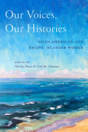 Our Voices Our Histories Asian American And Pacific Islander Women Shirley Hune