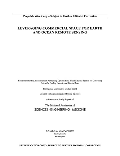Leveraging Commercial Space For Earth And Ocean Remote Sensing Committee For The Assessment Of Partnership Options For A Small Satellite System For Collecting Scientific Quality Oceanic And Coastal Data