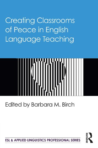 Creating Classrooms Of Peace In English Language Teaching Barbara M Birch