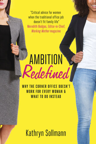 Ambition Redefined Why The Corner Office Doesnt Work For Every Woman What To Do Instead Kathryn Sollmann
