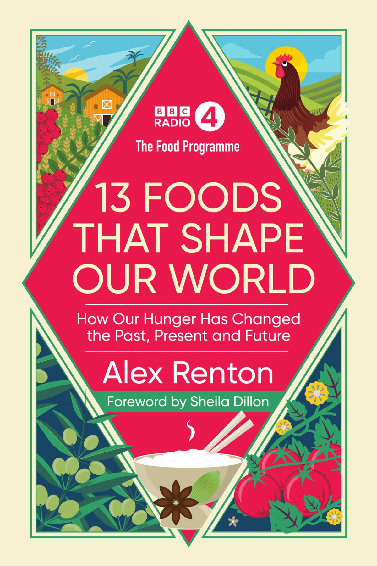 The Food Programme 13 Foods That Shape Our World How Our Hunger Has Changed The Past Present And Future Alex Renton