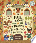 Little Homesteader A Fall Treasury Of Recipes Crafts And Wisdom Angela Ferrarofanning