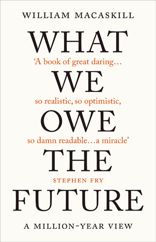 What We Owe The Future A Millionyear View William Macaskill
