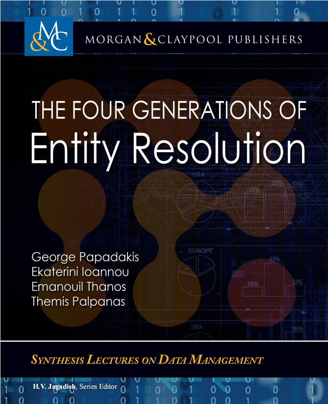 The Four Generations Of Entity Resolution George Papadakis Ekaterini Loannou