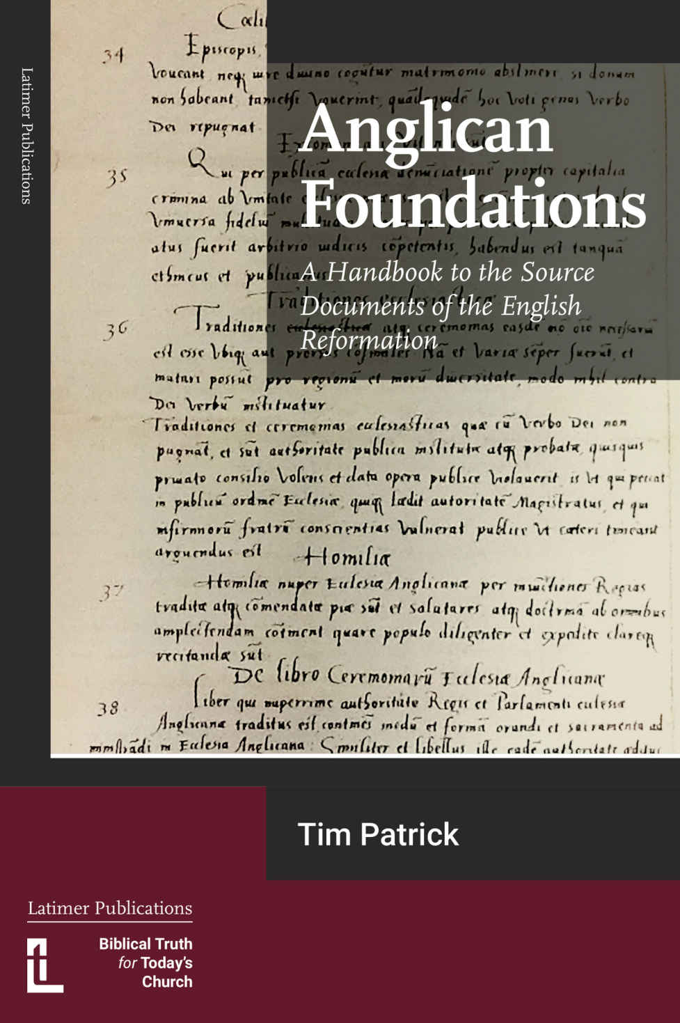 Anglican Foundations A Handbook To The Source Documents Of The English Reformation Tim Patrick