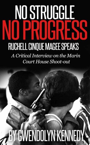 No Struggle No Progress Ruchell Cinque Magee Speaks A Critical Interview On The Marin Court House Shootout Gwendolyn Debra Kennedy