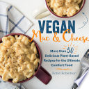 Vegan Mac And Cheese More Than 50 Delicious Plantbased Recipes For The Ultimate Comfort Food Robin Robertson