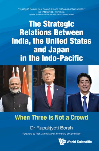 The Strategic Relations Between India The United States And Japan In The Indopacific When Three Is Not A Crowd Rupakjyoti Borah