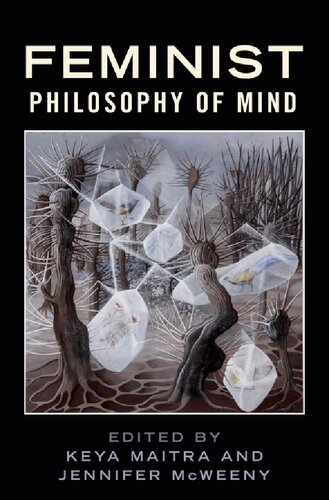 Feminist Philosophy Of Mind Keya Maitra Editor Jennifer Mcweeny Editor