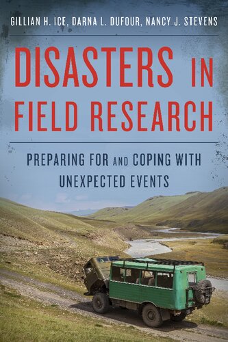 Disasters In Field Research Preparing For And Coping With Unexpected Events Gillian H Ice