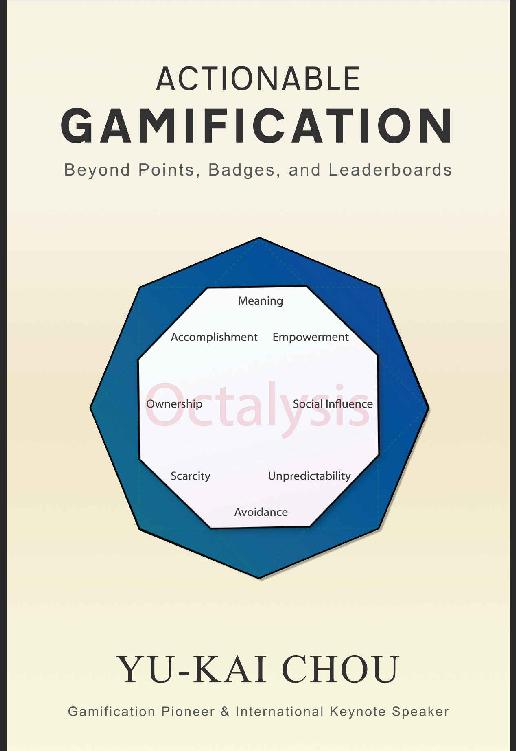 Actionable Gamification Beyond Points Badges And Leaderboards Yukai Chou