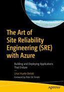 The Art Of Site Reliability Engineering Sre With Azure Building And Deploying Applications That Endure 1st Edition Unai Huete Beloki