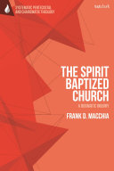 The Spiritbaptized Church A Dogmatic Inquiry Frank D Macchia