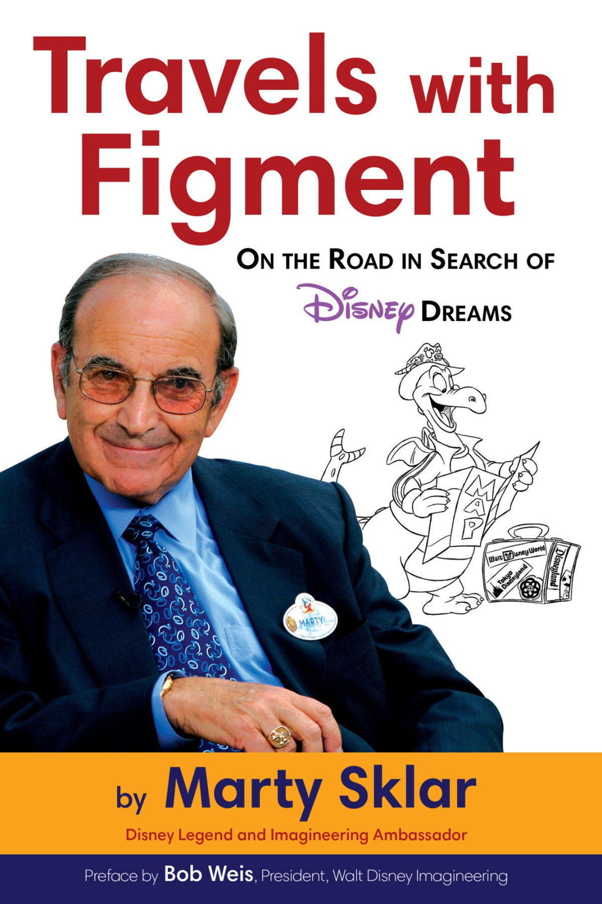 Travels With Figment On The Road In Search Of Disney Dreams Marty Sklar