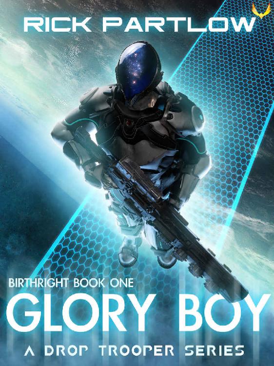 Glory Boy A Military Scifi Series Drop Trooper Birthright Book 1 Rick Partlow