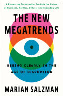 The New Megatrends Seeing Clearly In The Age Of Disruption Marian Salzman