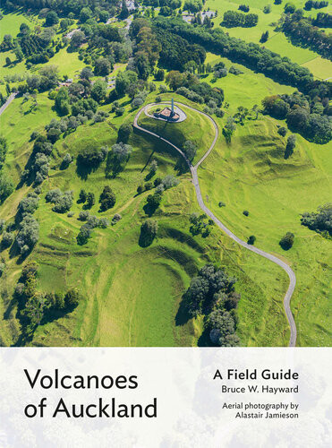 Volcanoes Of Auckland A Field Guide Bruce W Hayward