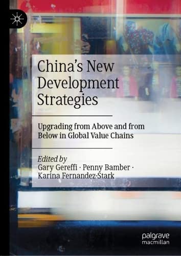 Chinas New Development Strategies Upgrading From Above And From Below In Global Value Chains Gary Gereffi