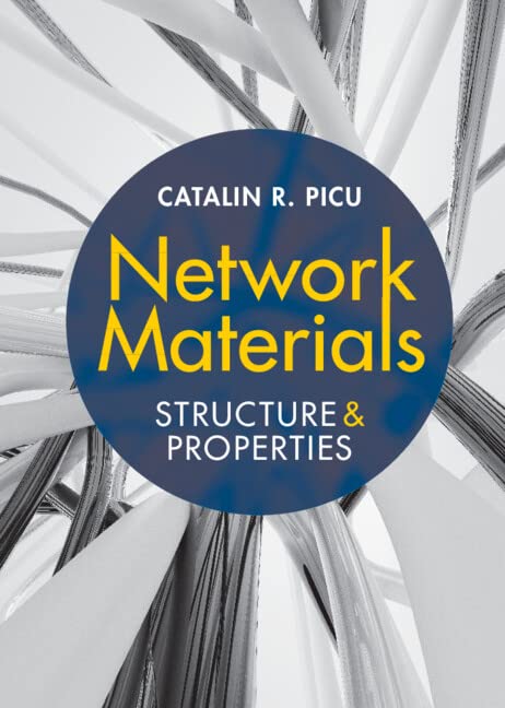 Network Materials Structure And Properties Catalin R Picu