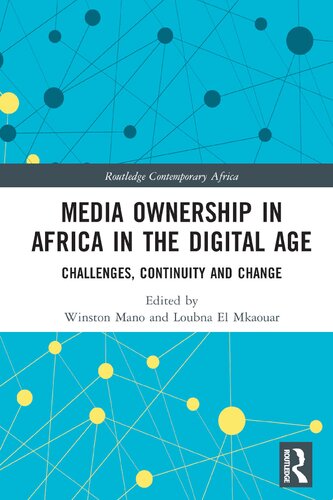Media Ownership In Africa In The Digital Age Challenges Continuity And Change Winston Mano