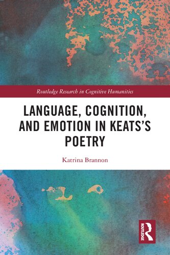 Language Cognition And Emotion In Keatss Poetry Katrina Brannon