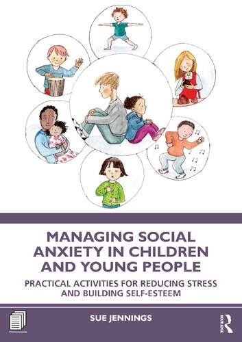 Managing Social Anxiety In Children And Young People Practical Activities For Reducing Stress And Building Selfesteem Sue Jennings