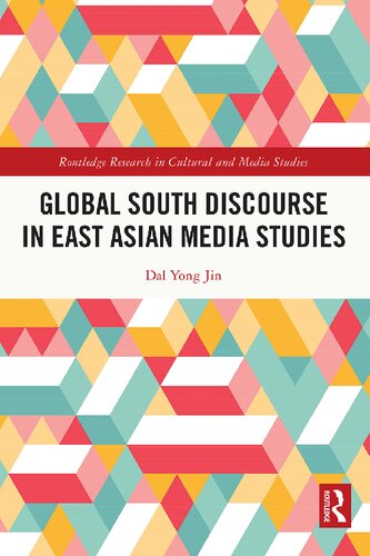 Global South Discourse In East Asian Media Studies Dal Yong Jin