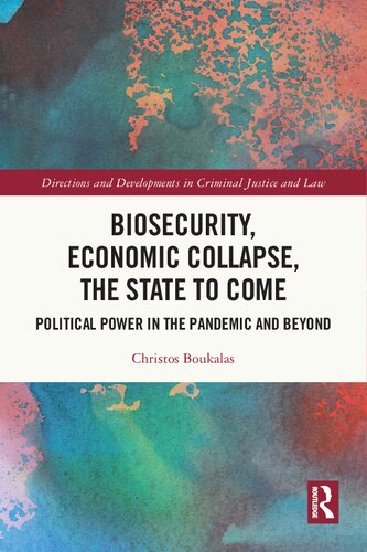 Biosecurity Economic Collapse The State To Come Political Power In The Pandemic And Beyond Christos Boukalas