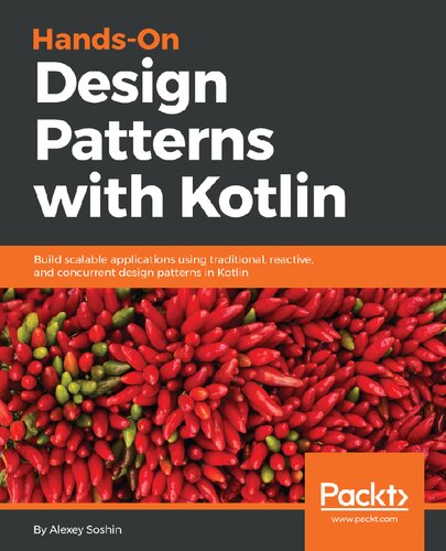Handson Design Patterns With Kotlin Gof Reactive Patterns Concurrent Patterns And More Alexey Soshin