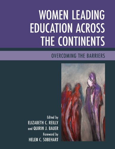 Women Leading Education Across The Continents Overcoming The Barriers Elizabeth C Reilly